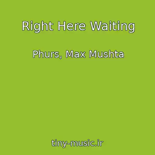 کاور آهنگ Right Here Waiting از Phurs, Max Mushta