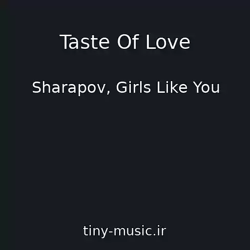 کاور آهنگ Taste Of Love از Sharapov, Girls Like You