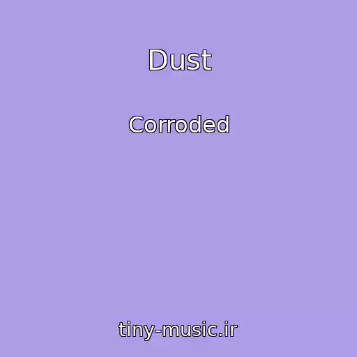 کاور آهنگ Dust از Corroded