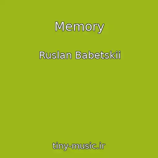 کاور آهنگ Memory از Ruslan Babetskii