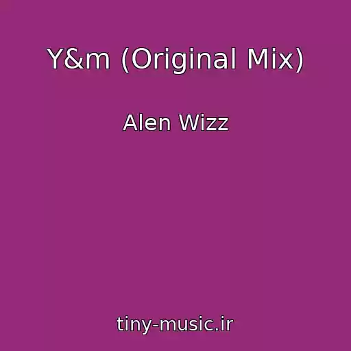 کاور آهنگ Y&m (Original Mix) از Alen Wizz