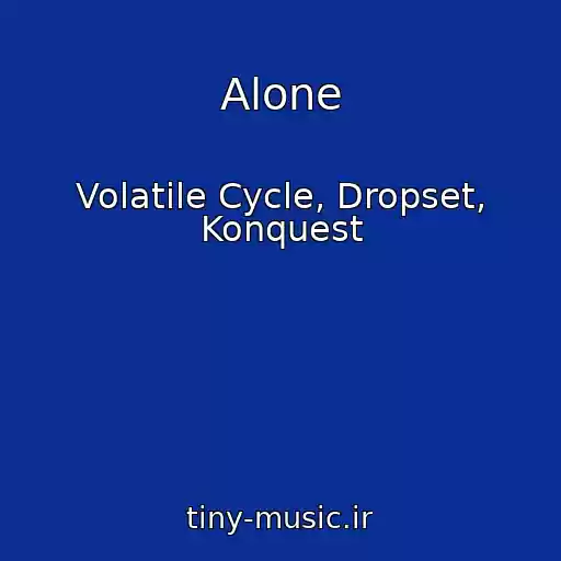 کاور آهنگ Alone از Volatile Cycle, Dropset, Konquest
