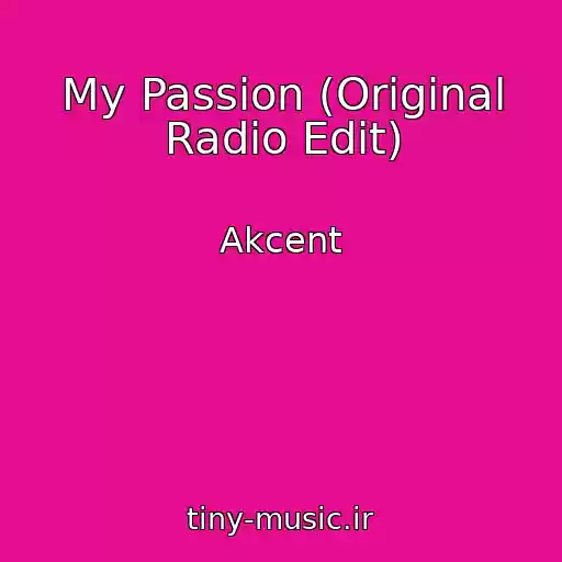کاور آهنگ My Passion (Original Radio Edit) از Akcent