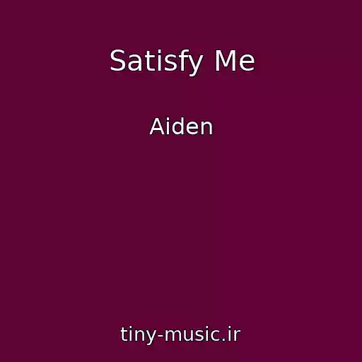 کاور آهنگ Satisfy Me از Aiden