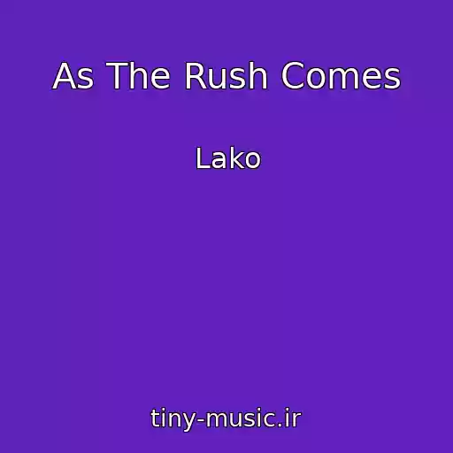 کاور آهنگ As The Rush Comes از Lako