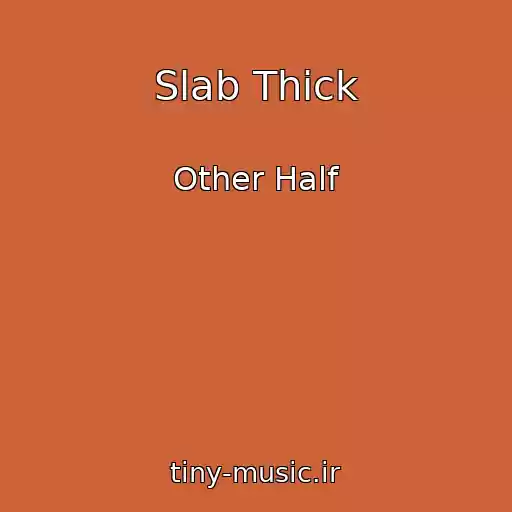 کاور آهنگ Slab Thick از Other Half