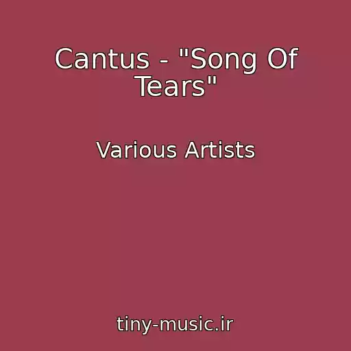 کاور آهنگ Cantus - "Song Of Tears" از Various Artists