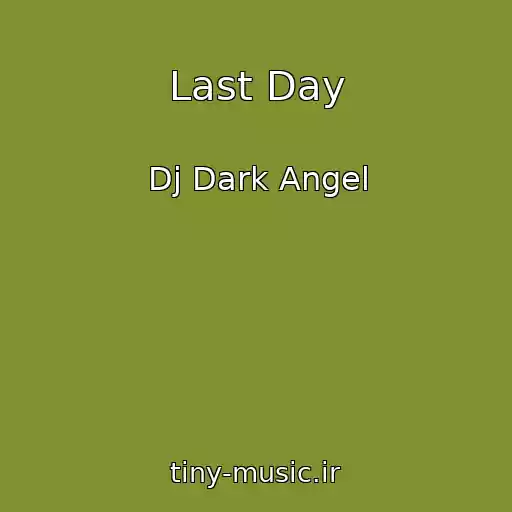کاور آهنگ Last Day از Dj Dark Angel