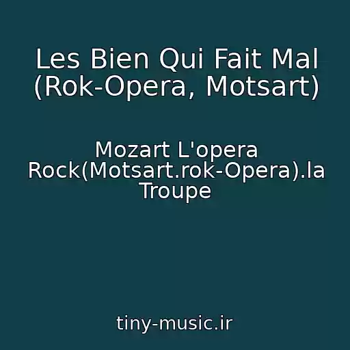 کاور آهنگ Les Bien Qui Fait Mal (Rok-Opera, Motsart) از Mozart L'opera Rock(Motsart.rok-Opera).la Troupe