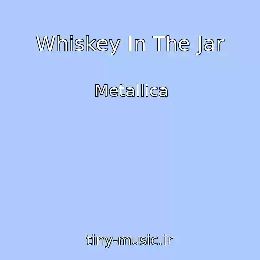کاور آهنگ Whiskey In The Jar از Metallica