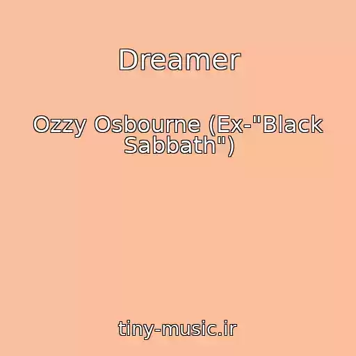 کاور آهنگ Dreamer از Ozzy Osbourne (Ex-"Black Sabbath")