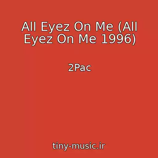 کاور آهنگ All Eyez On Me (All Eyez On Me 1996) از 2Pac