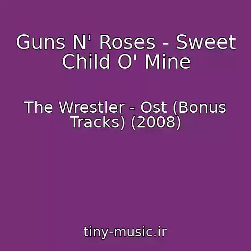 کاور آهنگ Guns N' Roses - Sweet Child O' Mine از The Wrestler - Ost (Bonus Tracks) (2008)
