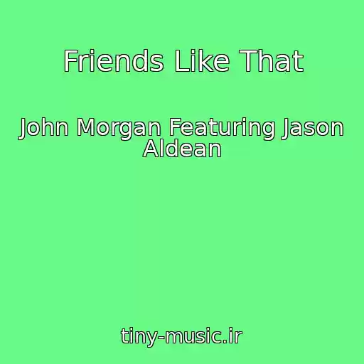 کاور آهنگ Friends Like That از John Morgan Featuring Jason Aldean
