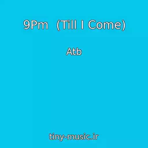 کاور آهنگ 9Pm  (Till I Come) از Atb