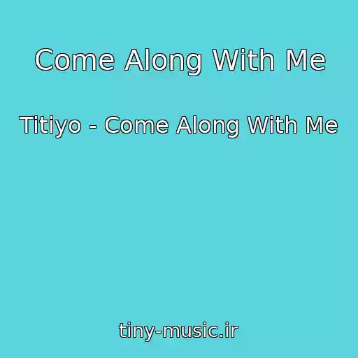 کاور آهنگ Come Along With Me از Titiyo - Come Along With Me