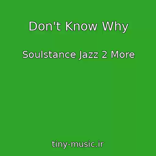 کاور آهنگ Don't Know Why از Soulstance Jazz 2 More