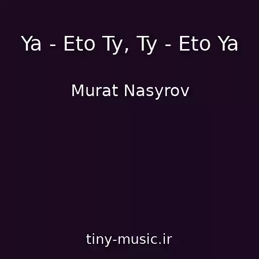 کاور آهنگ Ya - Eto Ty, Ty - Eto Ya از Murat Nasyrov