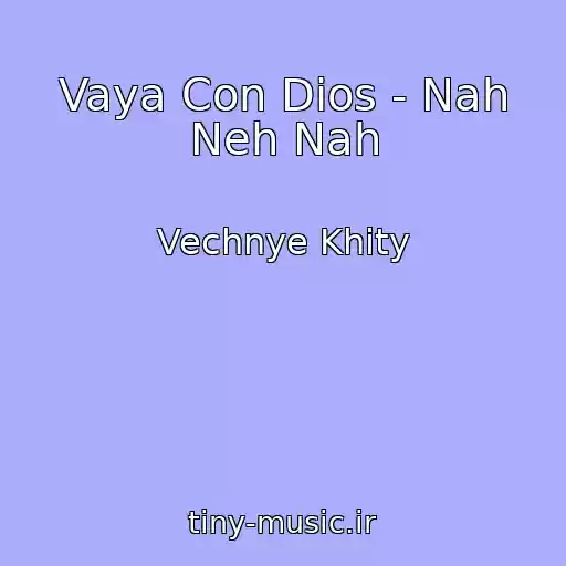 کاور آهنگ Vaya Con Dios - Nah Neh Nah از Vechnye Khity