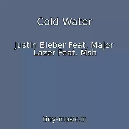 کاور آهنگ Cold Water از Justin Bieber Feat. Major Lazer Feat. Msh