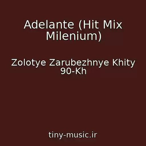 کاور آهنگ Adelante (Hit Mix Milenium) از Zolotye Zarubezhnye Khity 90-Kh