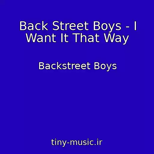 کاور آهنگ Back Street Boys - I Want It That Way از Backstreet Boys