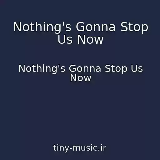 کاور آهنگ Nothing's Gonna Stop Us Now از Nothing's Gonna Stop Us Now