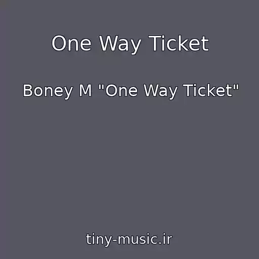 کاور آهنگ One Way Ticket از Boney M "One Way Ticket"