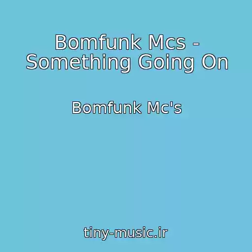 کاور آهنگ Bomfunk Mcs - Something Going On از Bomfunk Mc's
