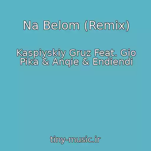 کاور آهنگ Na Belom (Remix) از Kaspiyskiy Gruz Feat. Gio Pika & Anqie & Endiendi