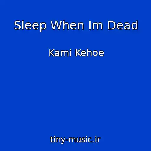 کاور آهنگ Sleep When Im Dead از Kami Kehoe
