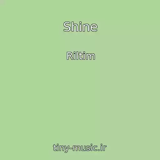 کاور آهنگ Shine از Riltim