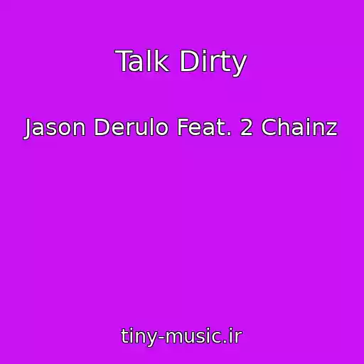 کاور آهنگ Talk Dirty از Jason Derulo Feat. 2 Chainz