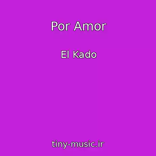 کاور آهنگ Por Amor از El Kado
