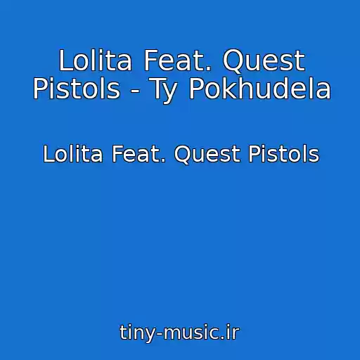 کاور آهنگ Lolita Feat. Quest Pistols - Ty Pokhudela از Lolita Feat. Quest Pistols