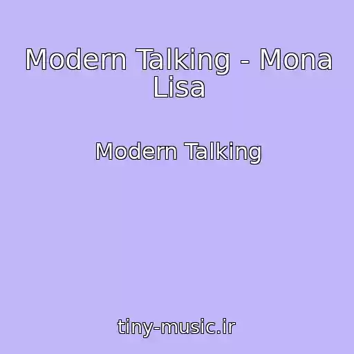 کاور آهنگ Modern Talking - Mona Lisa از Modern Talking