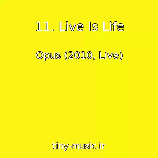 کاور آهنگ 11. Live Is Life از Opus (2010, Live)