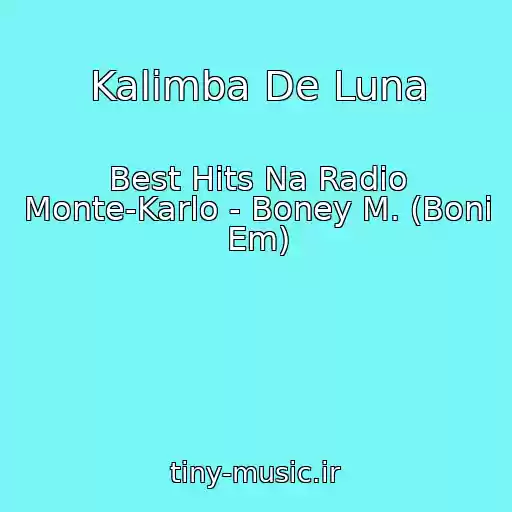کاور آهنگ Kalimba De Luna از Best Hits Na Radio Monte-Karlo - Boney M. (Boni Em)
