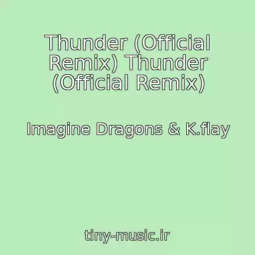 کاور آهنگ Thunder (Official Remix) Thunder (Official Remix) از Imagine Dragons & K.flay