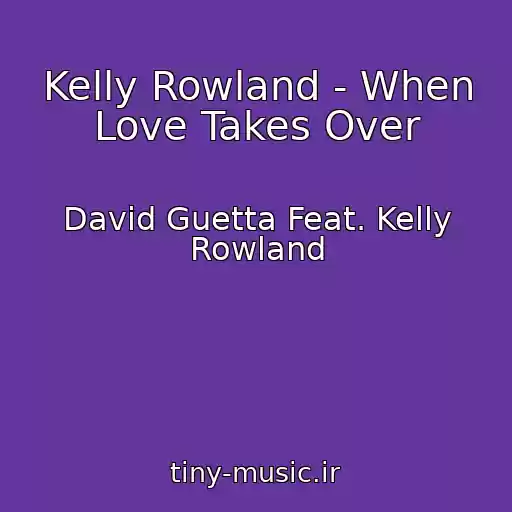 کاور آهنگ Kelly Rowland - When Love Takes Over از David Guetta Feat. Kelly Rowland