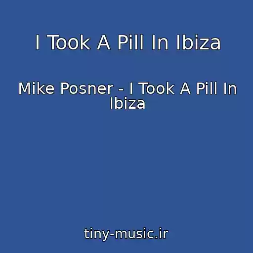کاور آهنگ I Took A Pill In Ibiza از Mike Posner - I Took A Pill In Ibiza
