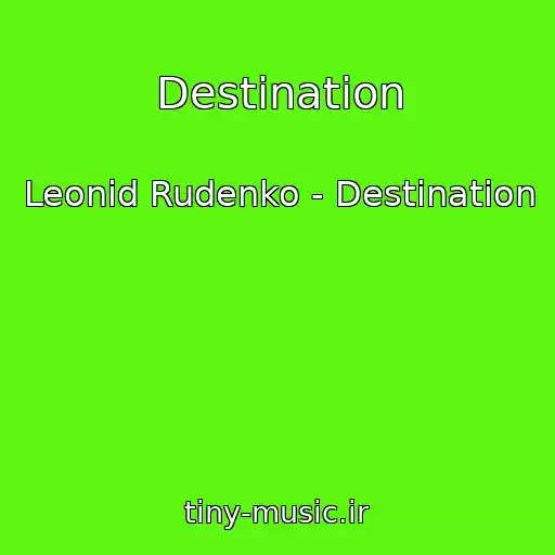 کاور آهنگ Destination از Leonid Rudenko - Destination
