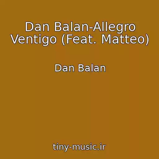 کاور آهنگ Dan Balan-Allegro Ventigo (Feat. Matteo) از Dan Balan
