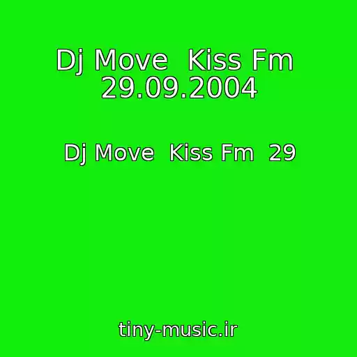 کاور آهنگ Dj Move  Kiss Fm  29.09.2004 از Dj Move  Kiss Fm  29