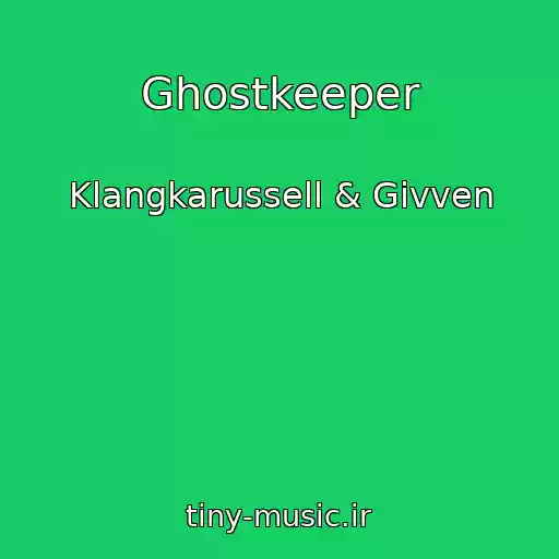 کاور آهنگ Ghostkeeper از Klangkarussell & Givven