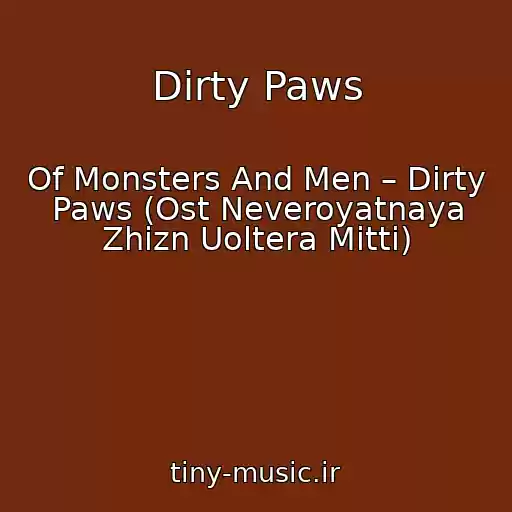 کاور آهنگ Dirty Paws از Of Monsters And Men – Dirty Paws (Ost Neveroyatnaya Zhizn Uoltera Mitti)