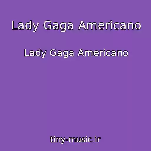 کاور آهنگ Lady Gaga Americano از Lady Gaga Americano