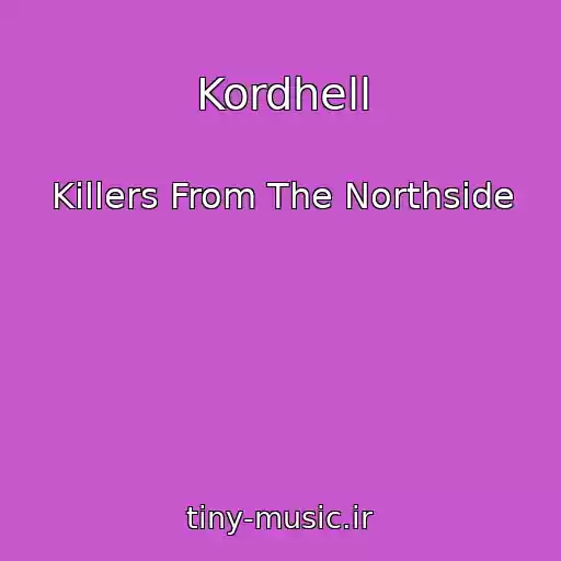 کاور آهنگ Kordhell از Killers From The Northside