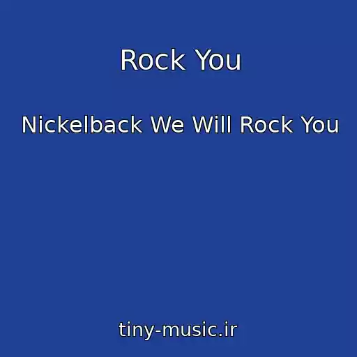 کاور آهنگ Rock You از Nickelback We Will Rock You