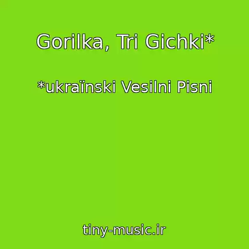 کاور آهنگ Gorіlka, Tri Gichki* از *ukraїnskі Vesіlnі Pіsnі